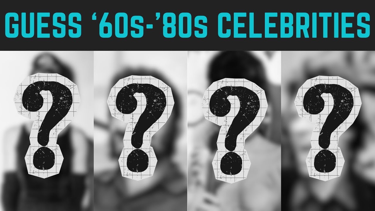 Can You Name these '60s, '70s, '80s Celebrities?
