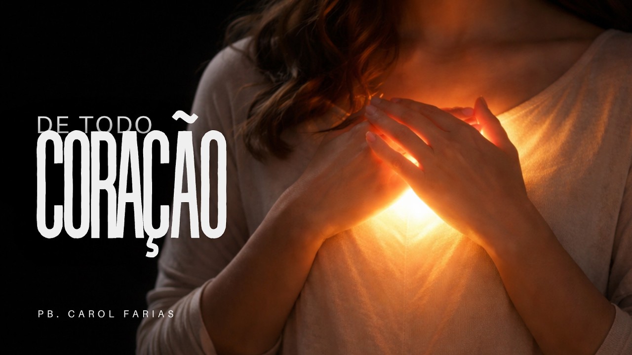 De Todo Coração - Pb. Carol Farias - 19/03/2026