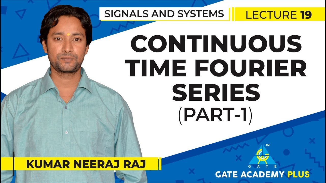 Signals and Systems | Module 2 | Continuous Time Fourier Series | Part 1 (Lecture 19)