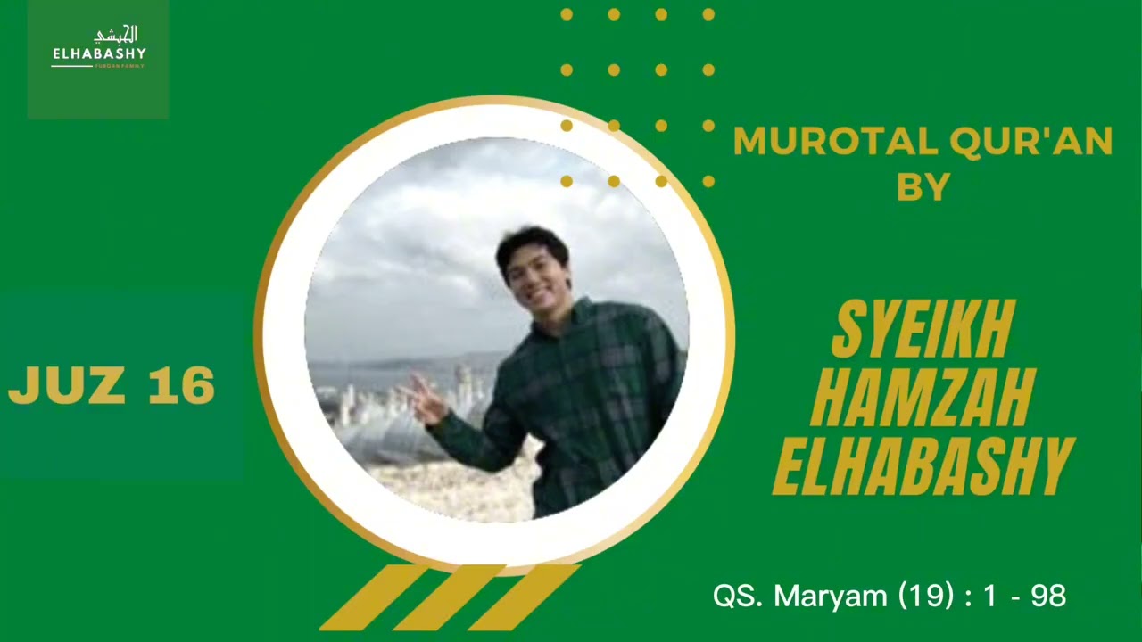 Murotal Juz 16 | Sheikh Hamzah Elhabashy | Riwayat Hafs 'an 'Ashim