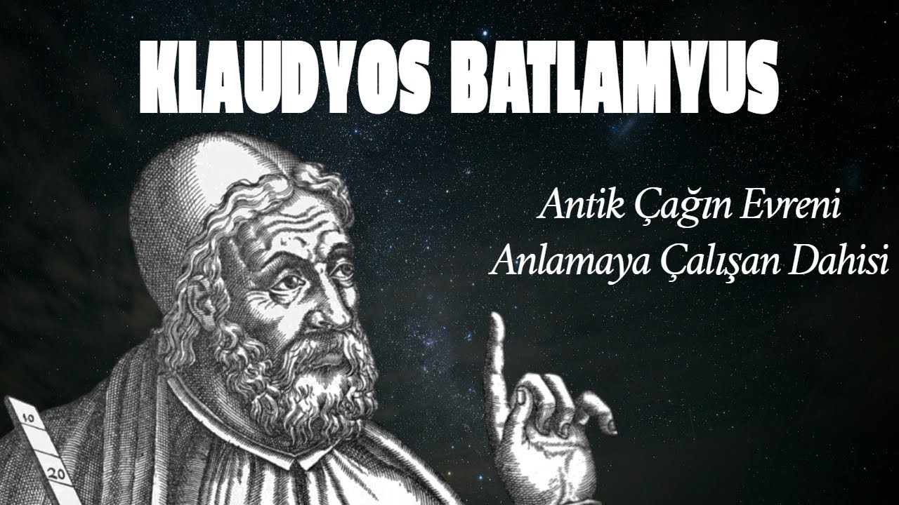 Batlamyus: Antik &Ccedil;ağın Evreni Anlamaya &Ccedil;alışan Dahisi