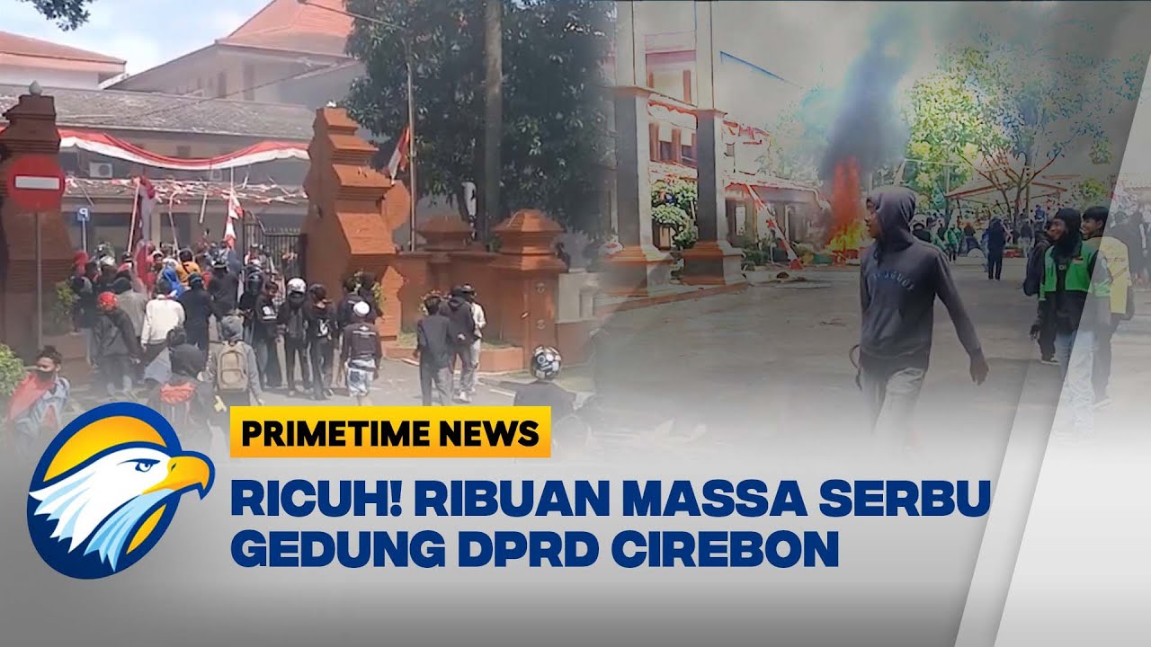 Demo Ricuh di Cirebon, Gedung DPRD Dibakar Massa - [ Primetime News ]
