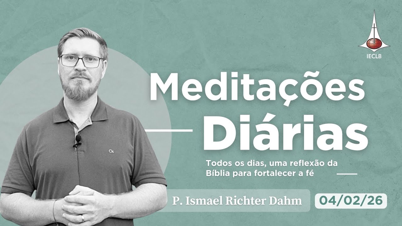 MEDITAÇÕES DIÁRIAS: Jeremias 17.7-8 e João 15.5  - 04 de fevereiro | IECLB