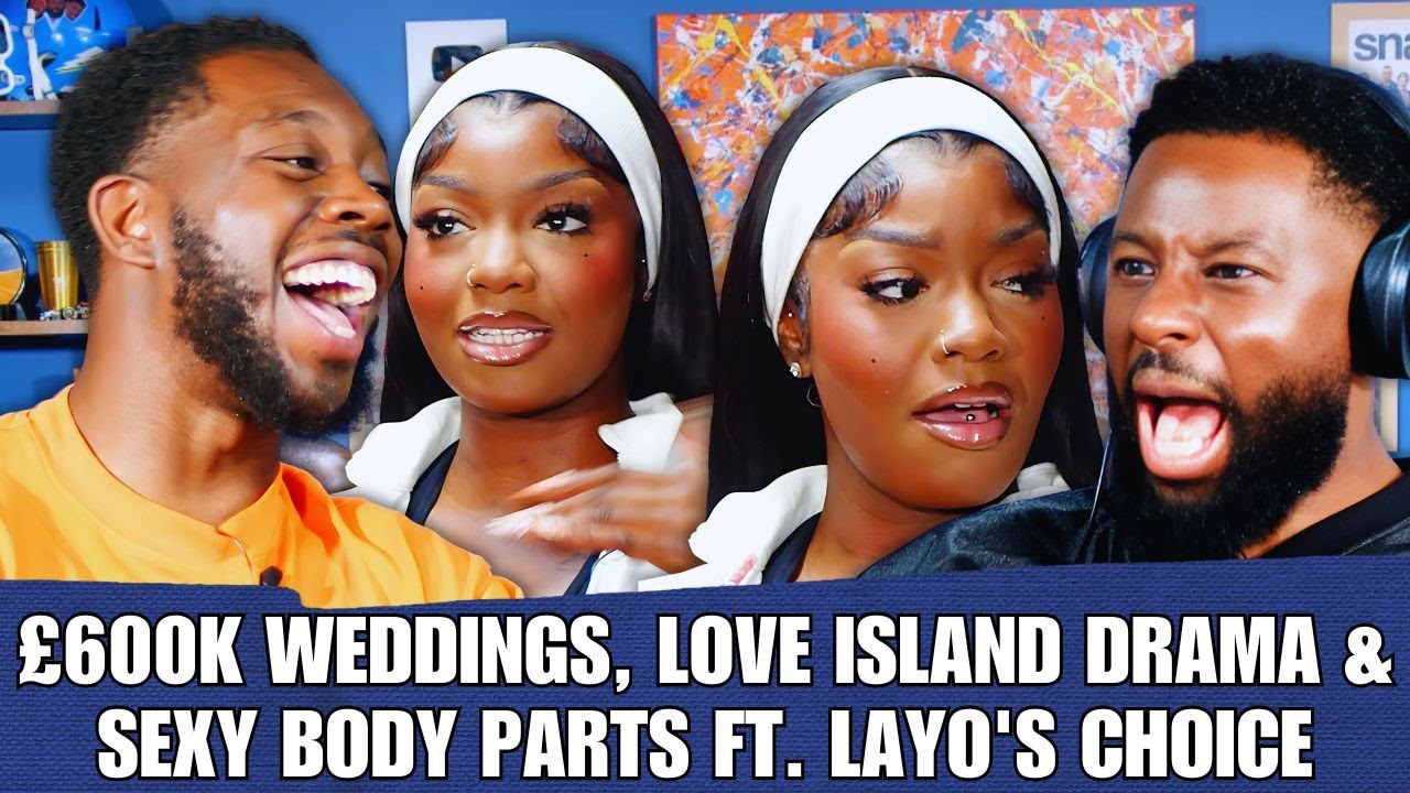 &pound;600k Weddings, Love Island USA vs UK & Sexy Body Parts Ft. Layo's Choice | 90s Baby Show