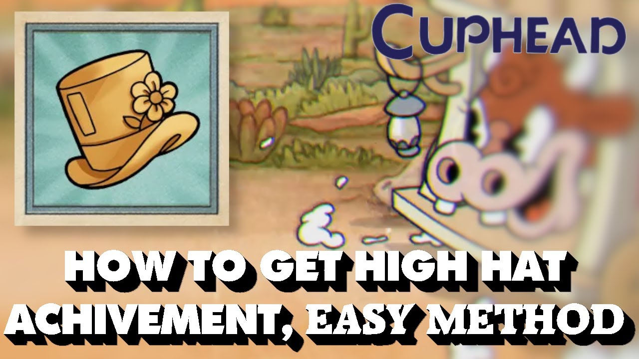 Cuphead DLC &mdash; как получить достижение &laquo;The High Hat&raquo;, САМЫЙ ПРОСТОЙ способ! [Обучение] [Комментарии]