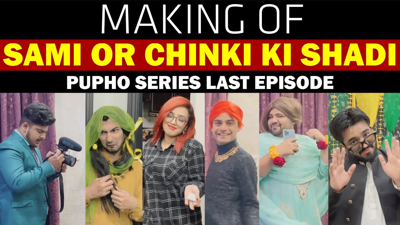 Making of SAMI OR CHINKI KI SHADI | Pupho Series Last Episode | Season 1 | Unique Microfilms