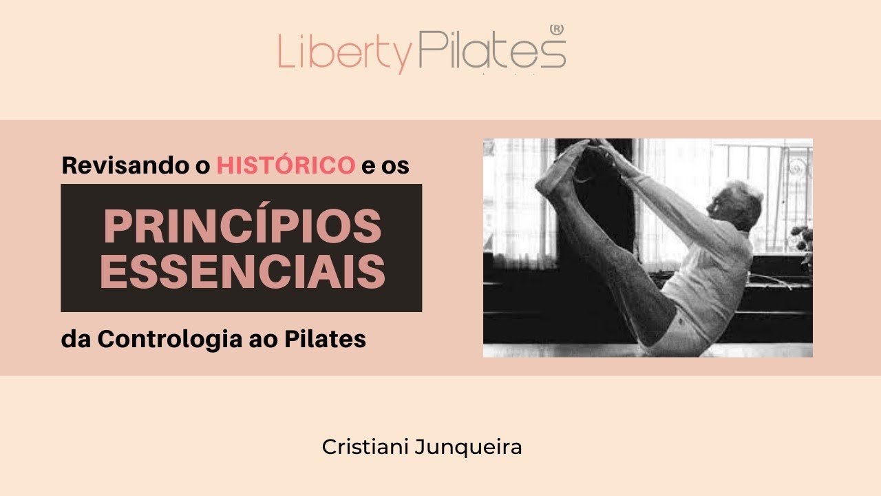 Revisando o histórico e os princípios essenciais: da Contrologia ao Pilates (aula #06)