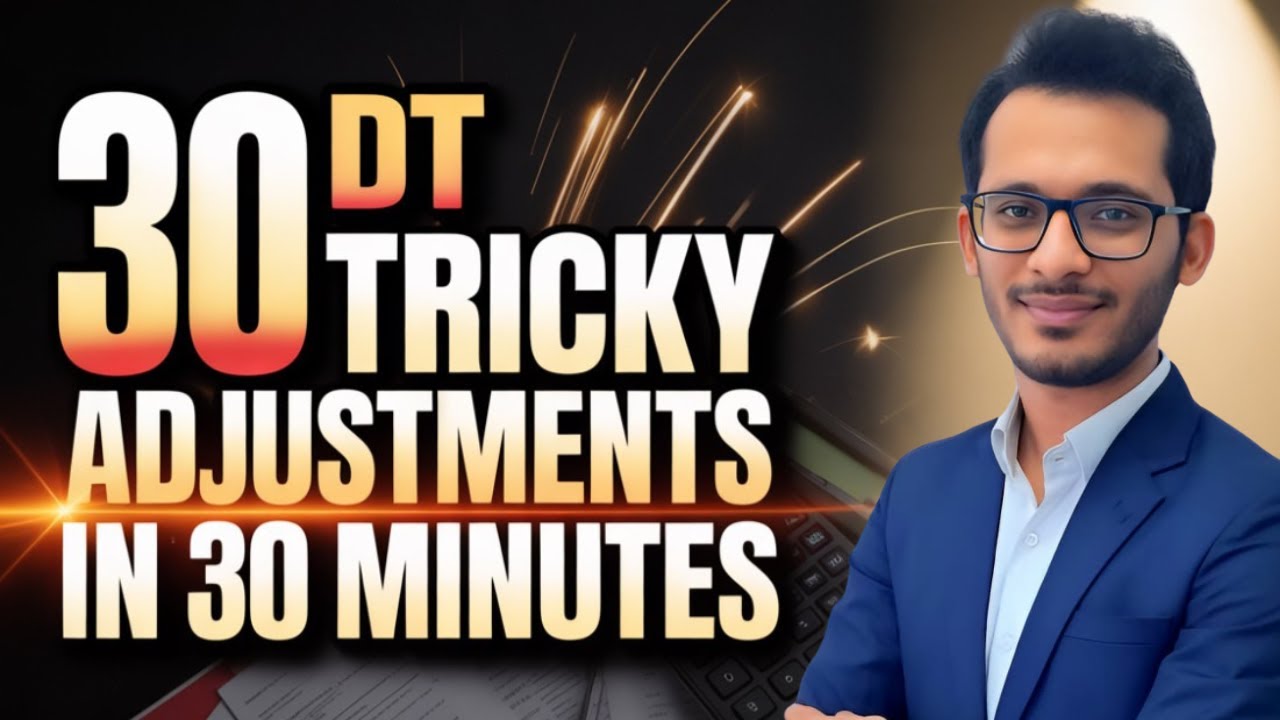DT 30 Tricky Adjustments in 30 Minutes - CA Inter - Sep 25 / Jan 26 - CA Rahul Agarwal 