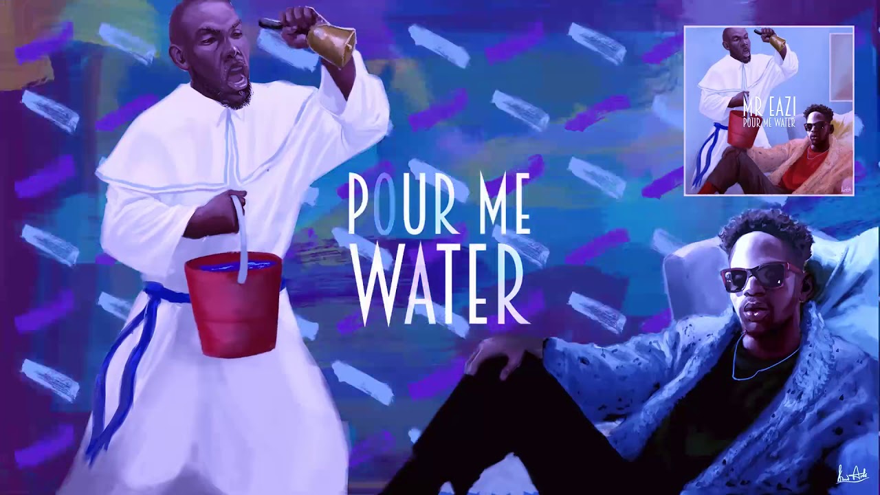 Mr Eazi   Pour Me Water (Official Audio powered by Dj Judex)