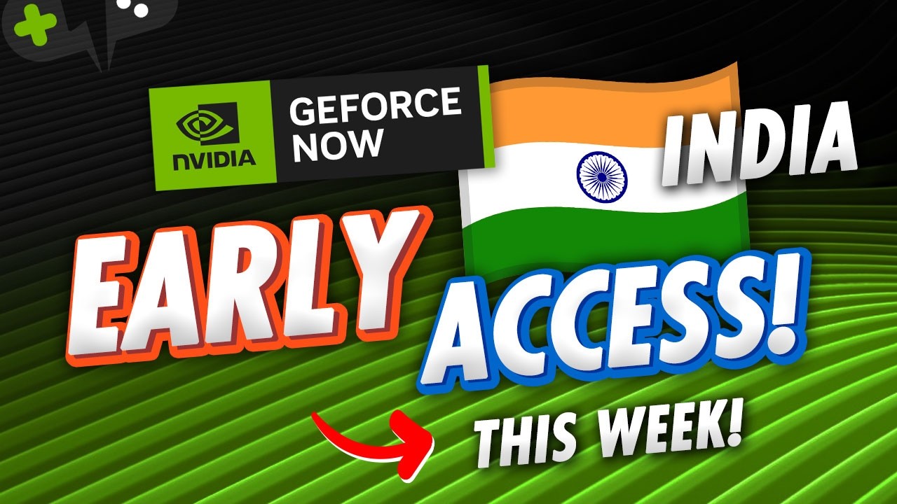 GeForce Now EARLY ACCESS in INDIA is set for THIS WEEK!