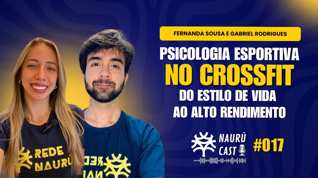 A PSICOLOGIA DO ESPORTE NO CROSSFIT - NAURÚ CAST - #017