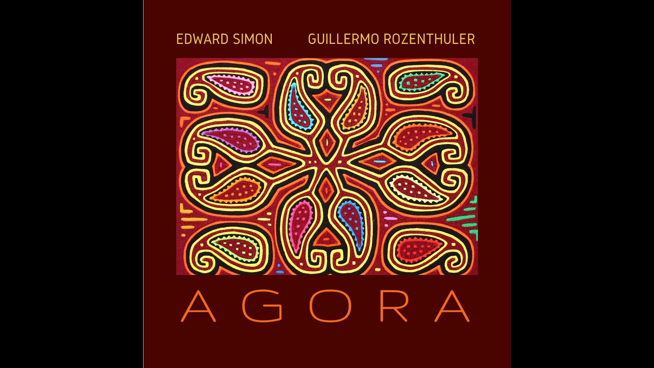 Agora - Edward Simon and Guillermo Rozenthuler