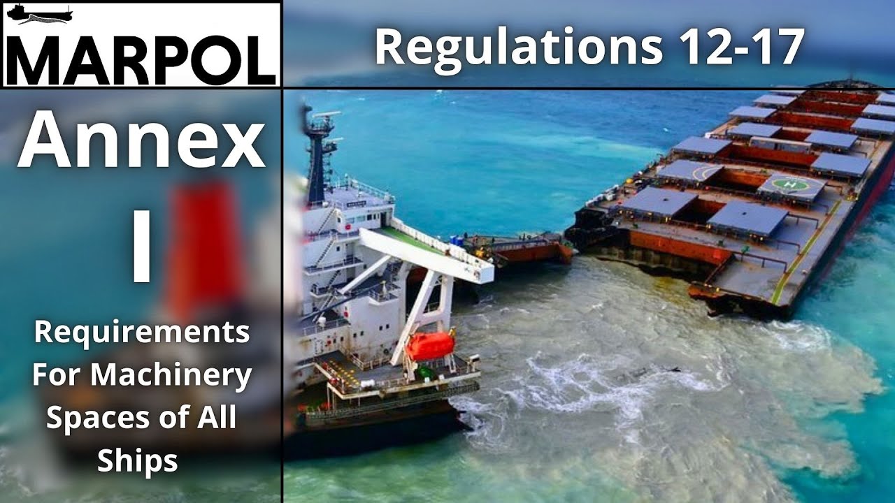 MARPOL Annex 1 - Oil Pollution Prevention -  Regulations 12, 13, 14, 15, 16, 17