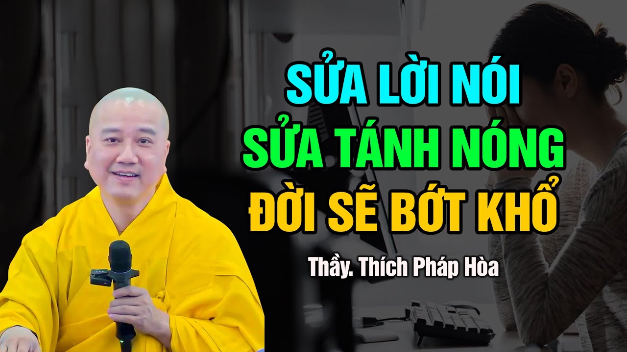 Sửa lời nói, sửa tánh nóng – đời sẽ bớt khổ - Thầy Thích Pháp Hòa