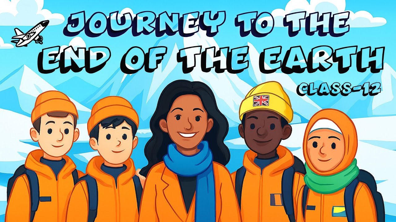 Journey to the End of the Earth | One-Shot Animated Summary | Class-12 | Vistas | By-Tishani Doshi |