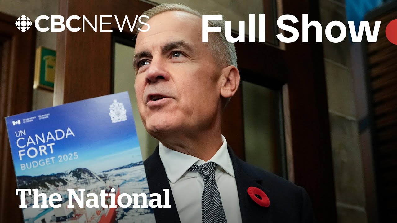 CBC News: The National | Carney unveils his 1st federal budget