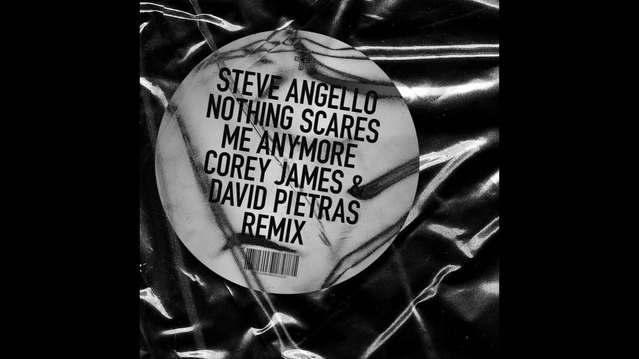 Steve Angello - Nothing Scares Me Anymore (Corey James & David Pietras Extended Remix)