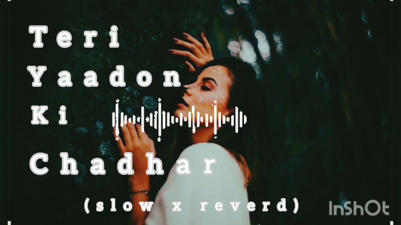 Teri yaadon ki chadhar ( slow x reverd )  #trending #viral song