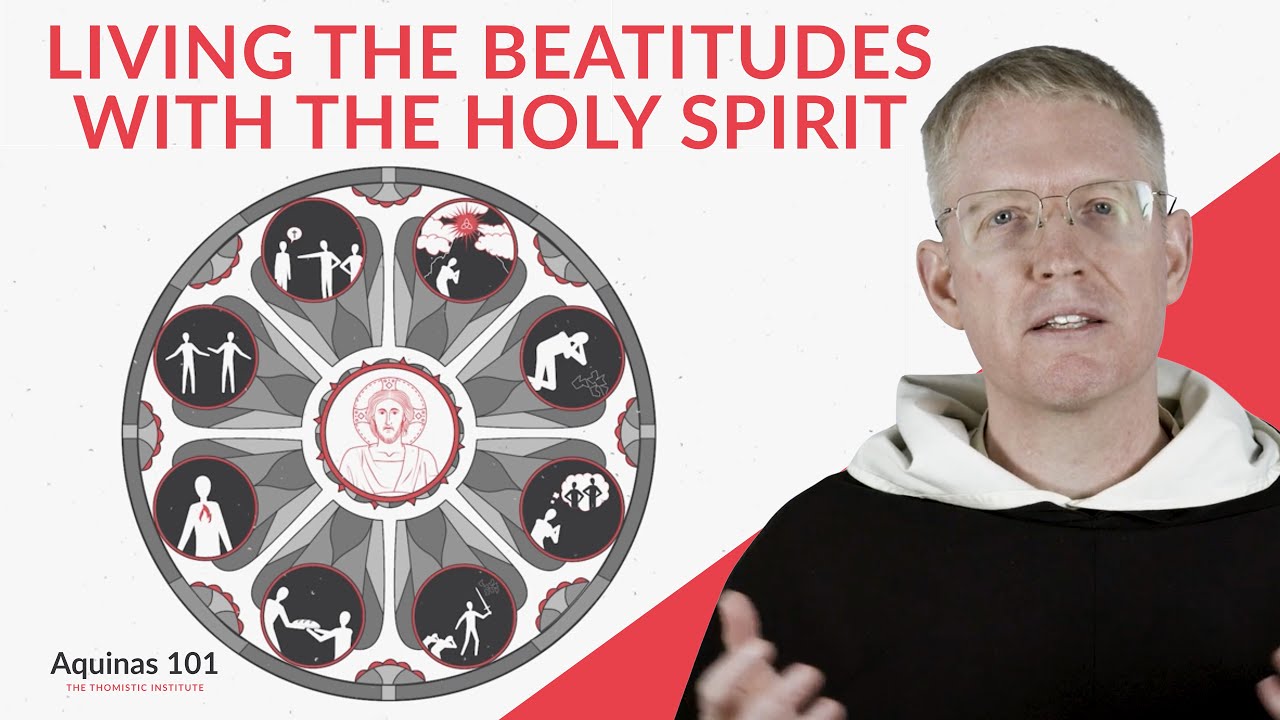 The Beatitudes and the Fruits of the Holy Spirit (Aquinas 101)