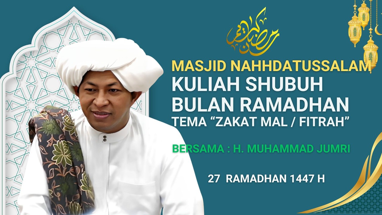 KULIAH SHUBUH RAMADHAN MASJID NAHDHATUSSALAM BERSAMA : H.  MUHAMMAD JUMRI