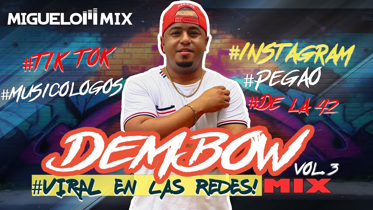 DEMBOW MIX VOL 3 TIK TOK PEGAO /BAILALO MEZCLAO /MIGUELON MIX