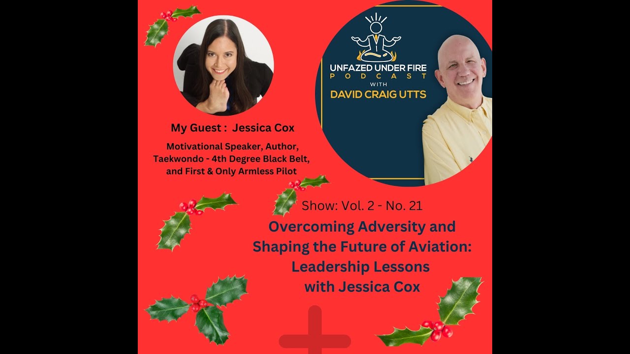 Overcoming Adversity and Shaping the Future of Aviation: Leadership Lessons from Jessica Cox