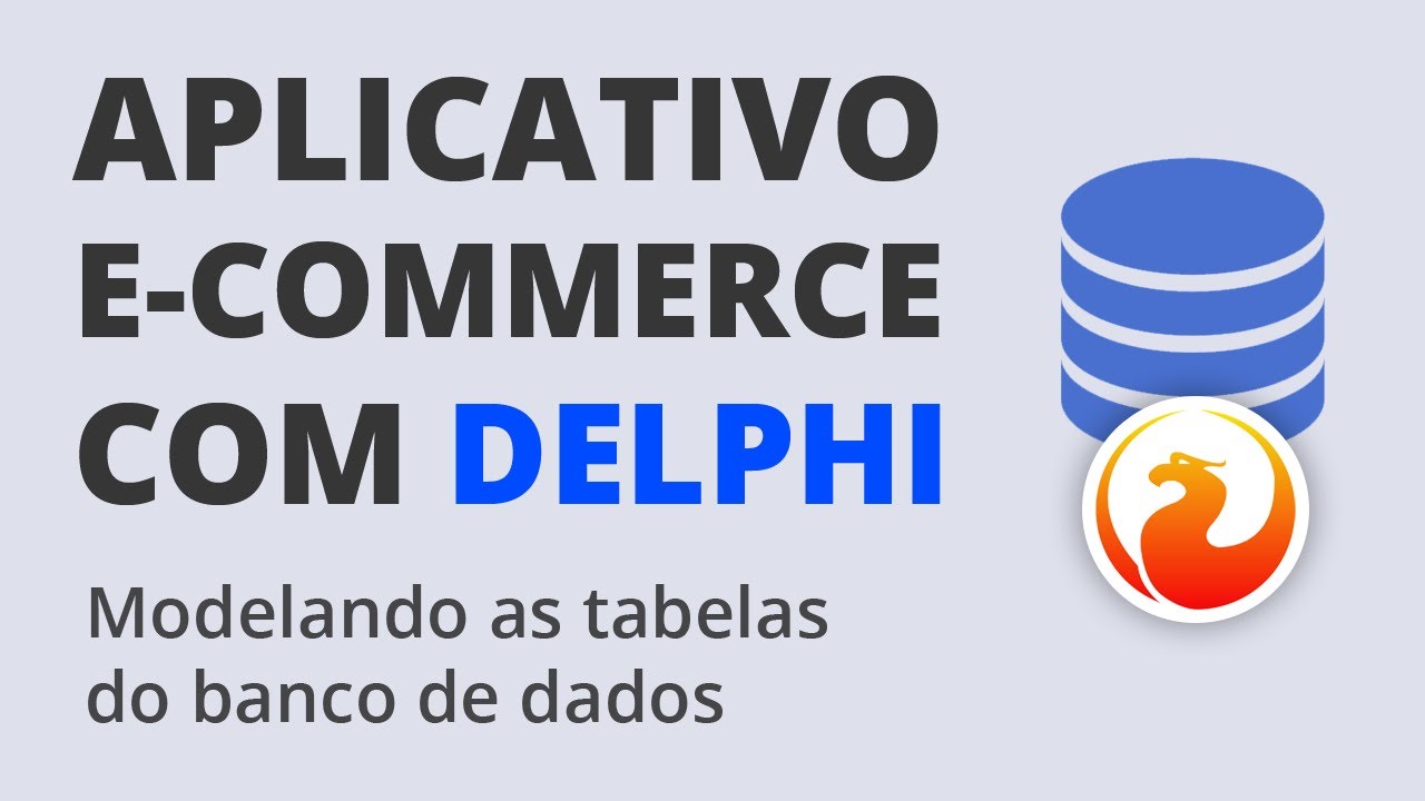 App E-Commerce com Delphi #10 - Banco de Dados