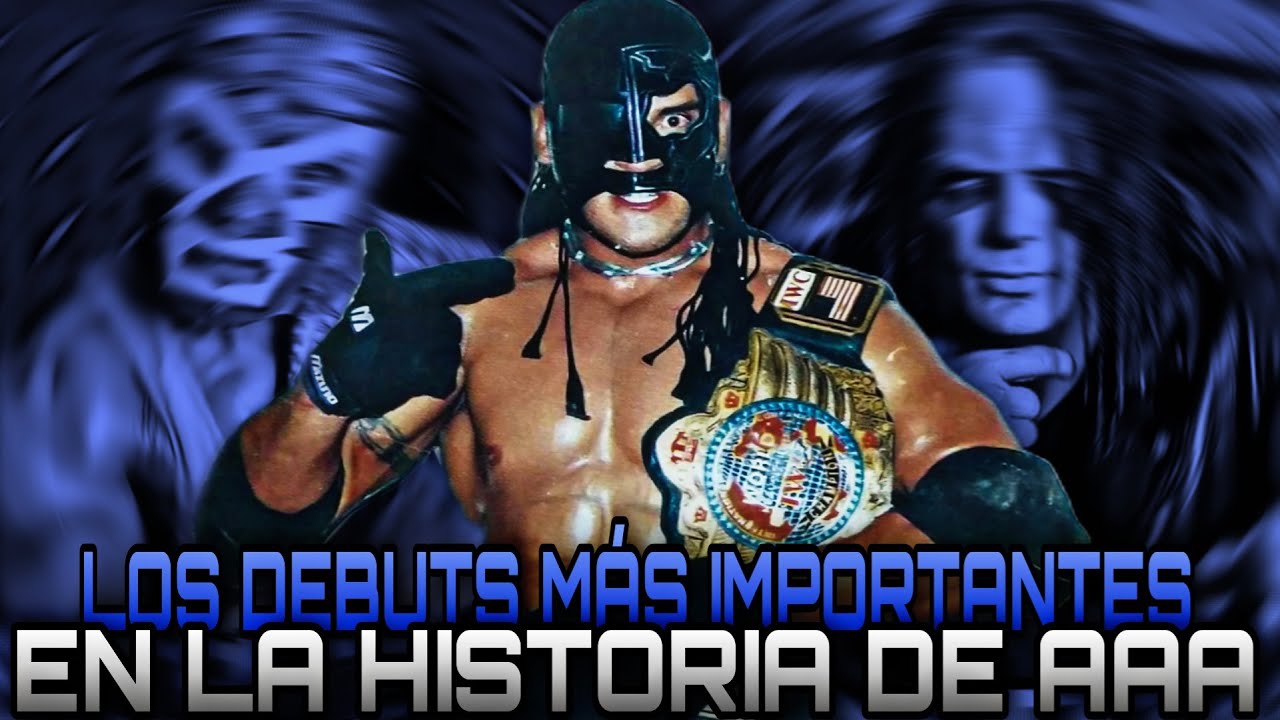 LOS DEBUTS MÁS IMPORTANTES EN LA HISTORIA DE AAA