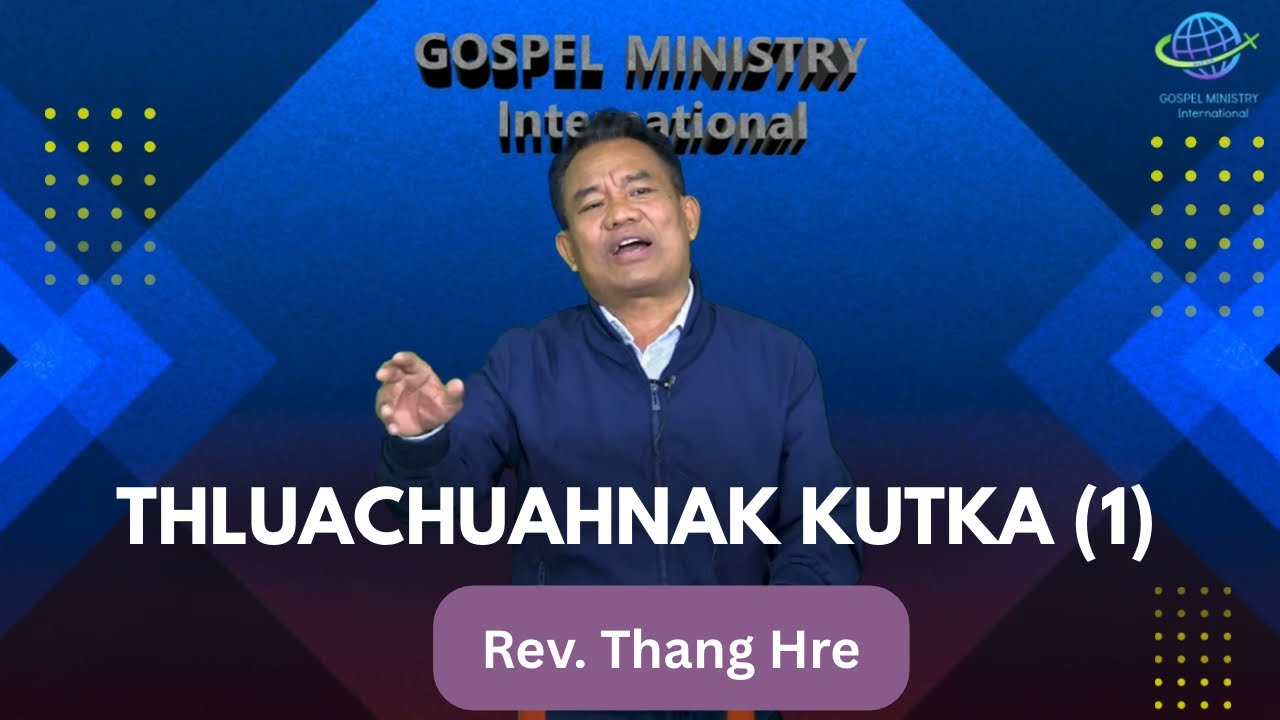 Rev.Thang Hre  || THLUA CHUAHNAK KUTKA (1) || #OnlineSermon
