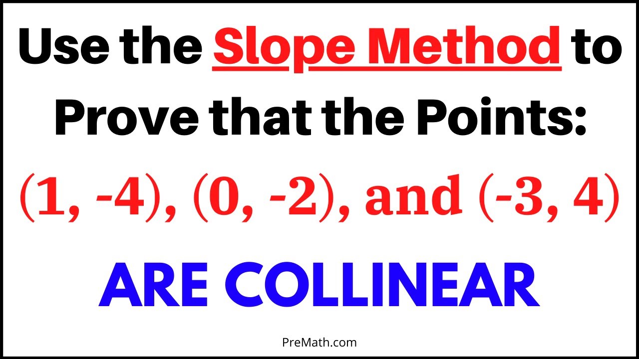 How to Prove that Points are Collinear - USE the Slope Method!