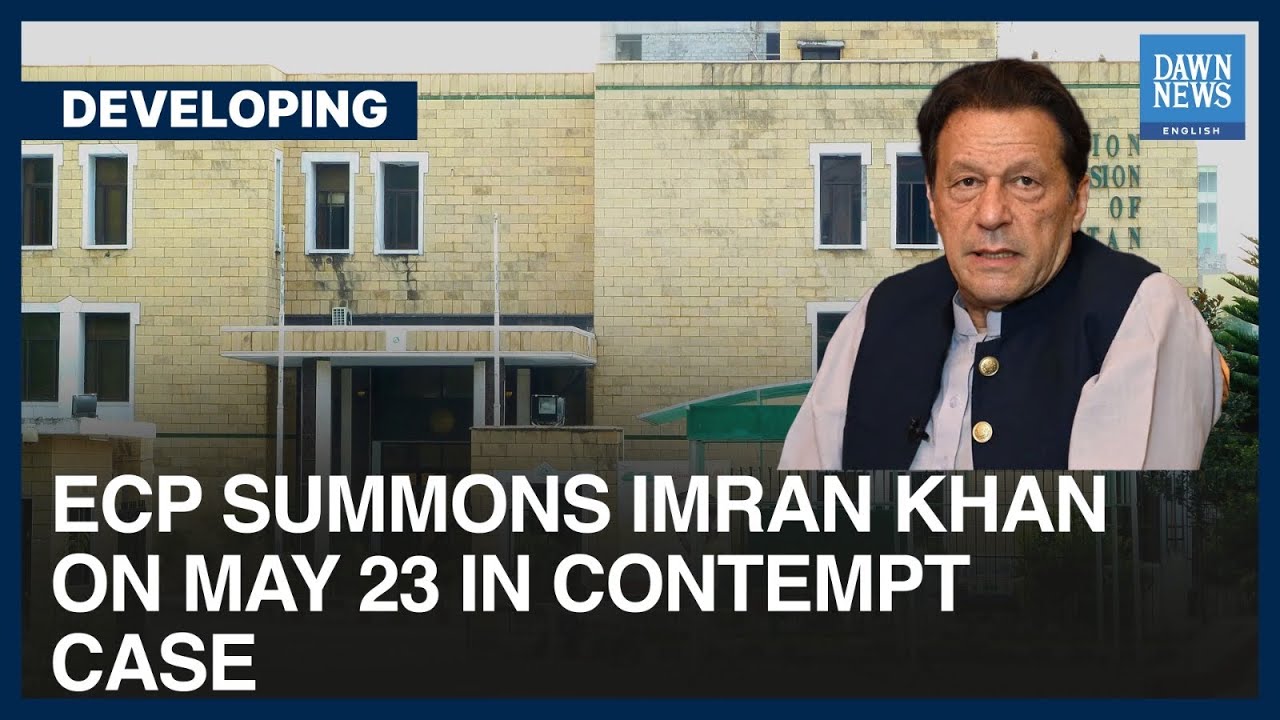 ECP Summons Imran Khan On May 23 In Contempt Case | Developing | Dawn News English