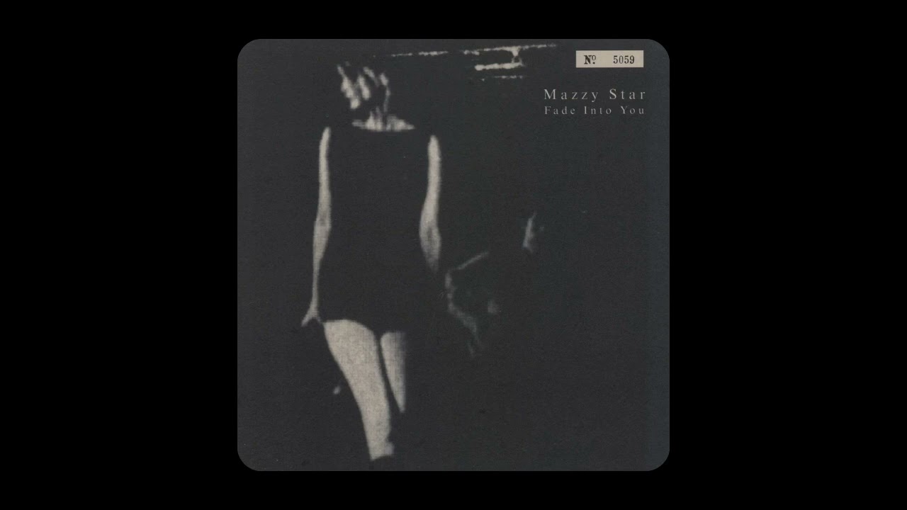 Mazzy Star - Fade Into You