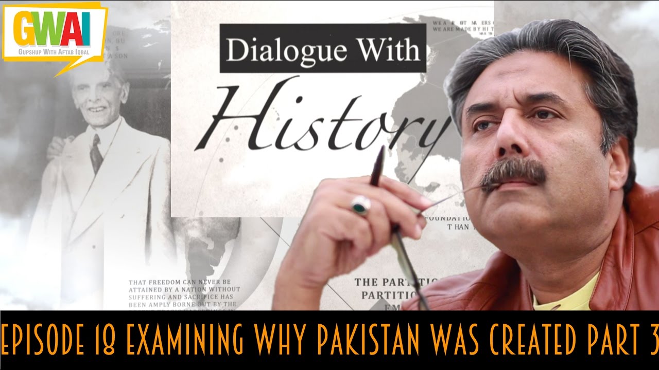 Dialogue with History Episode 18 Examining Why Pakistan was Created Part 3: GupShup with Aftab Iqbal