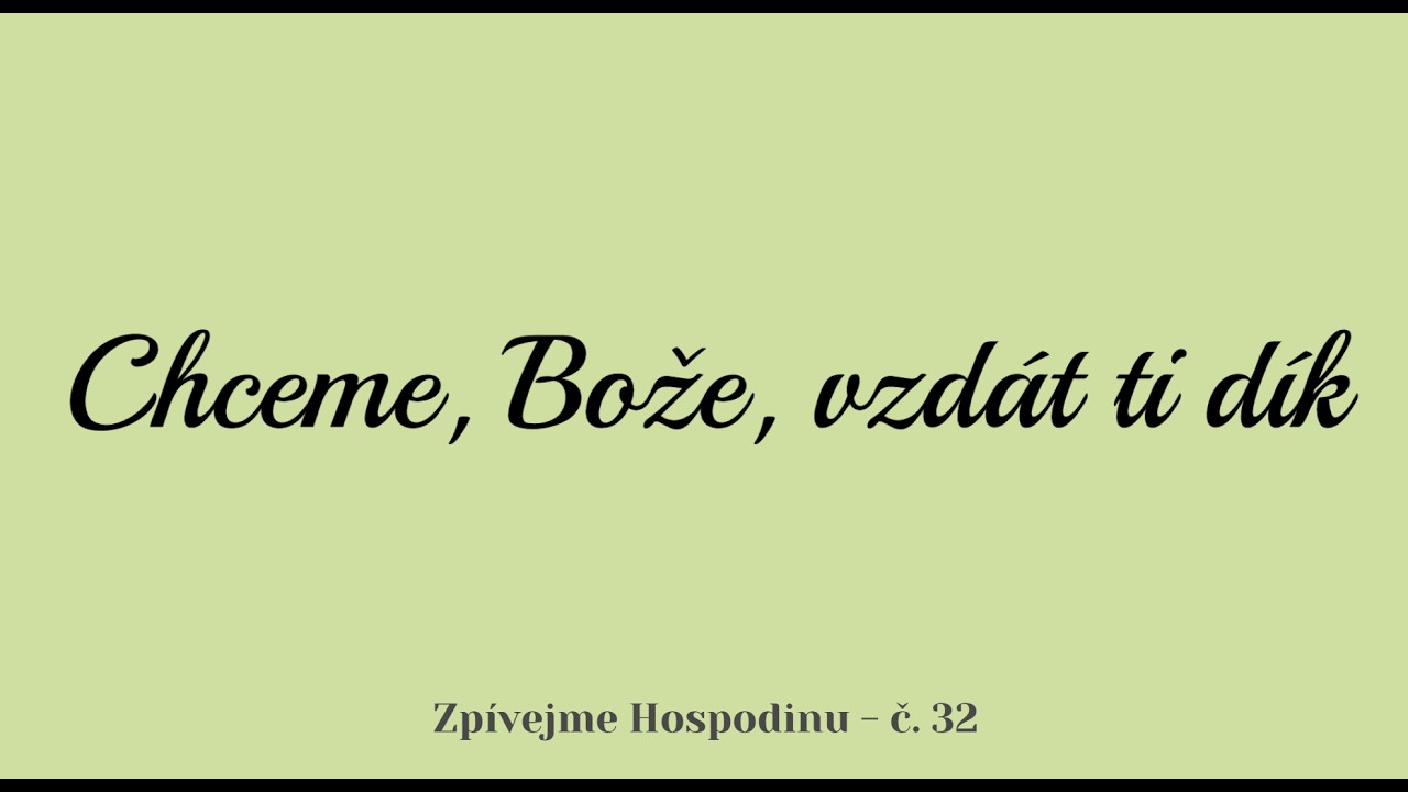 Chceme, Bože, vzdát ti dík
