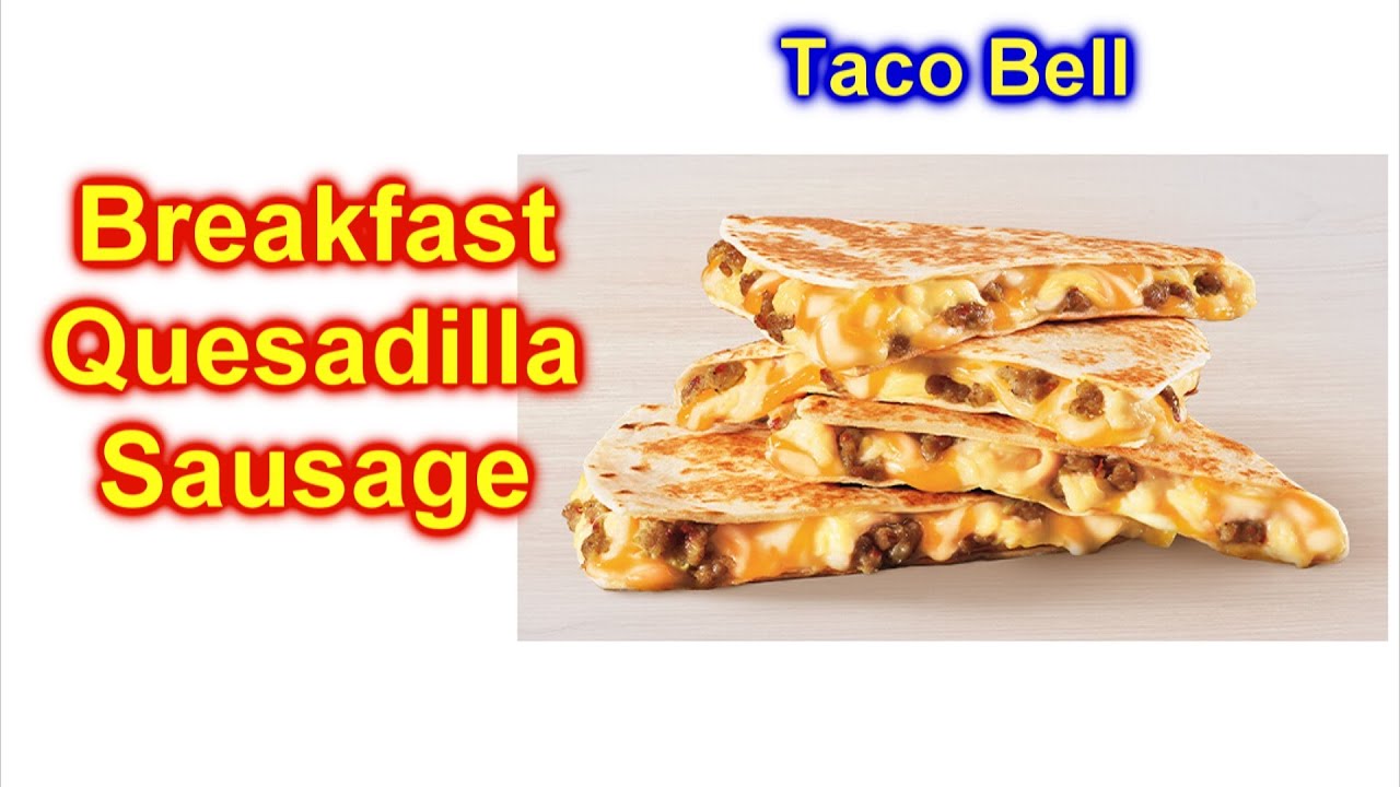 Taco Bell Breakfast Quesadilla Sausage Taste Test - Rate