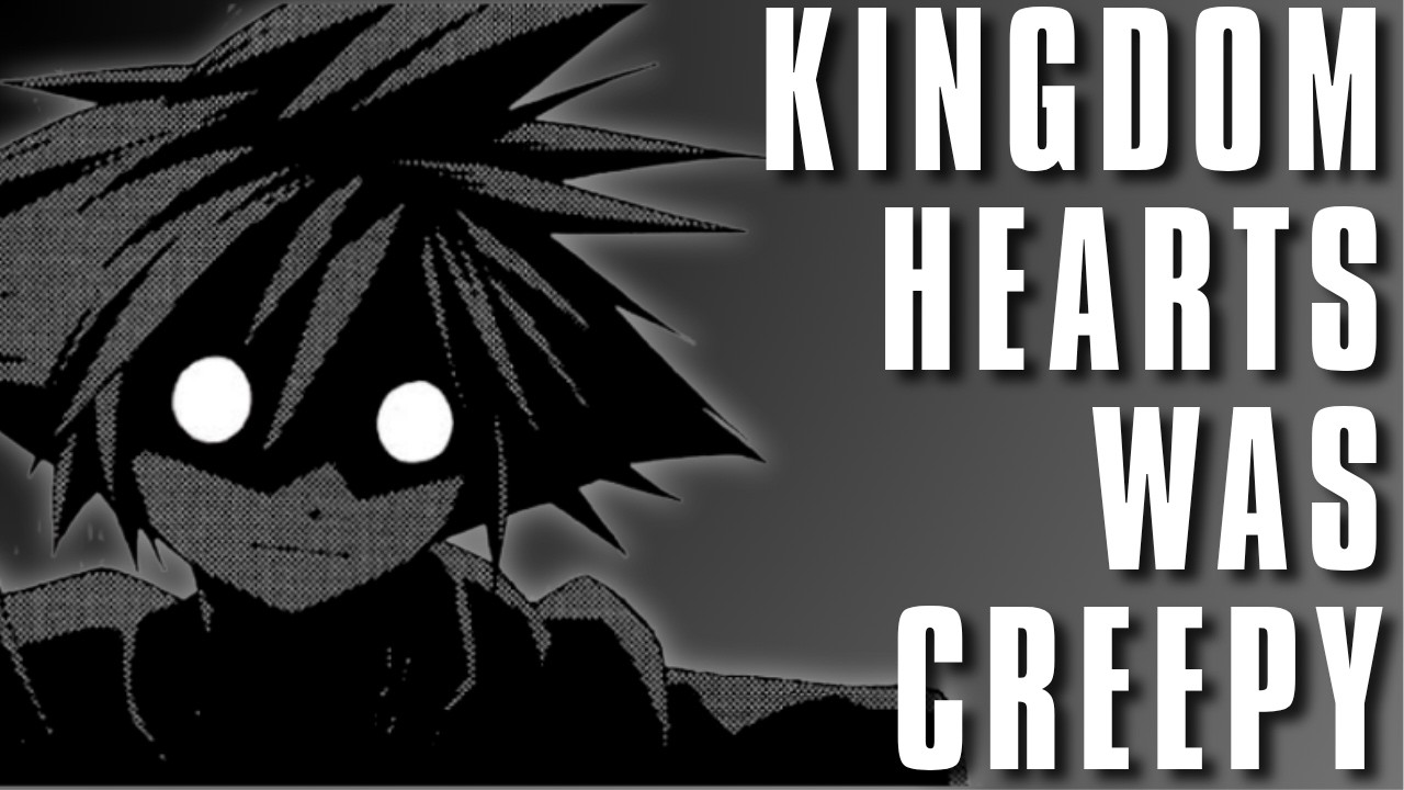 Kingdom Hearts Used To Creep Me Out