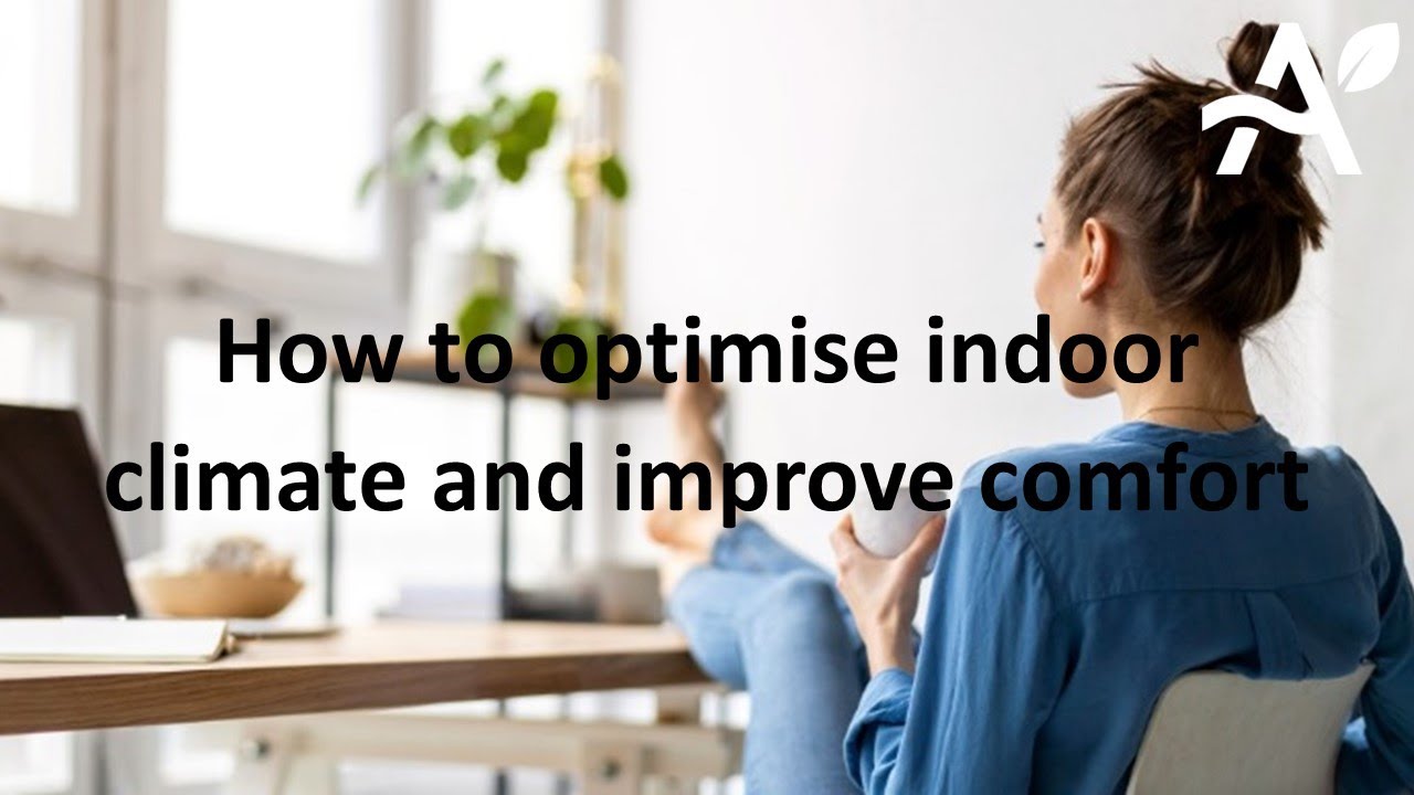 How to optimise indoor climate and improve comfort?