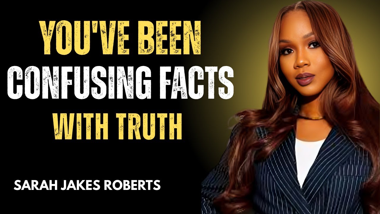 You've Been Confusing Facts with Truth  Sarah Jak