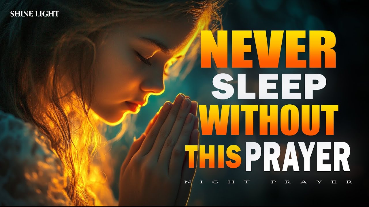 Never Sleep Without Praying This | Powerful Night Prayer for Protection and Peace | Bedtime Prayer