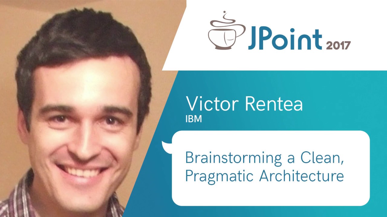 Victor Rentea &mdash; Brainstorming a Clean, Pragmatic Architecture