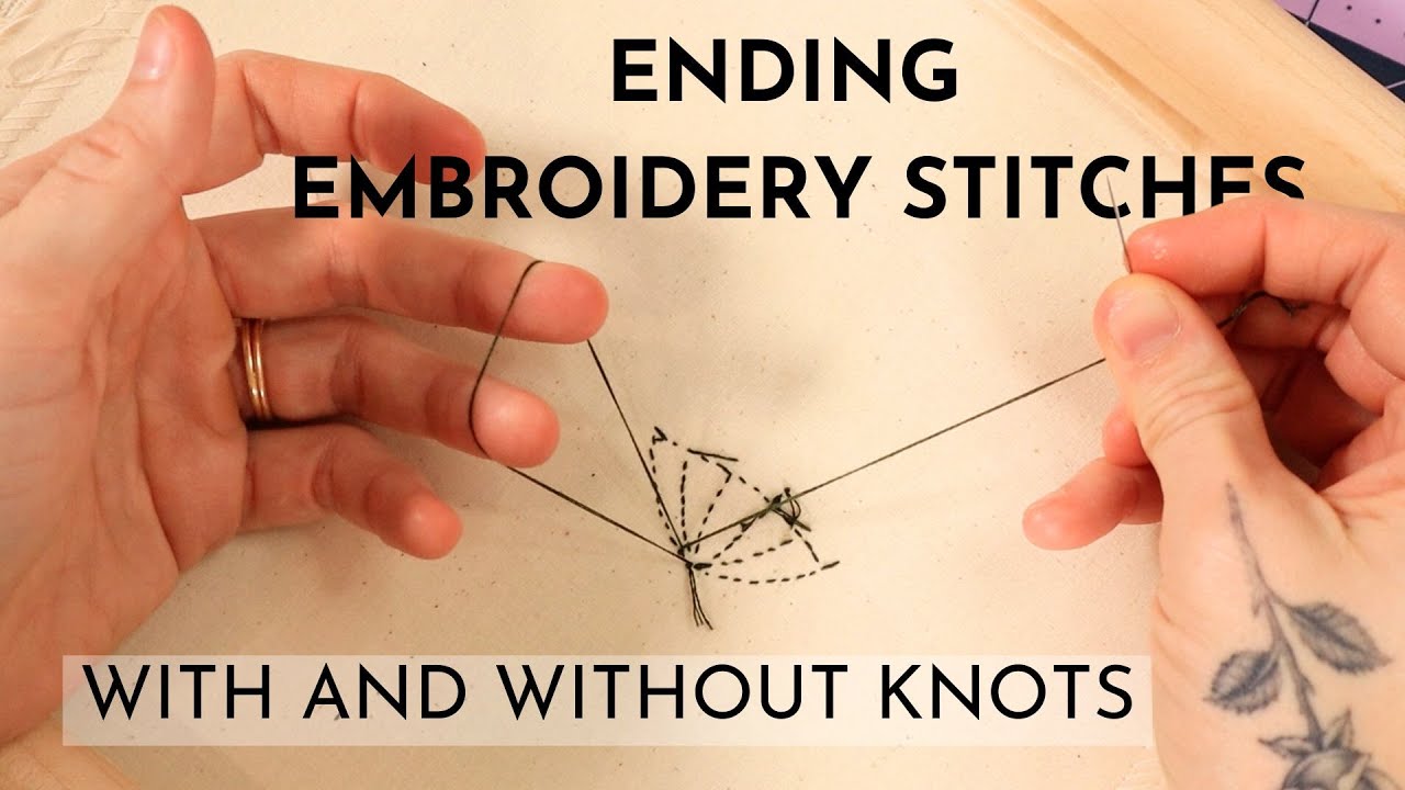 3 Methods For Ending Embroidery Stitches (With And Without Knots)