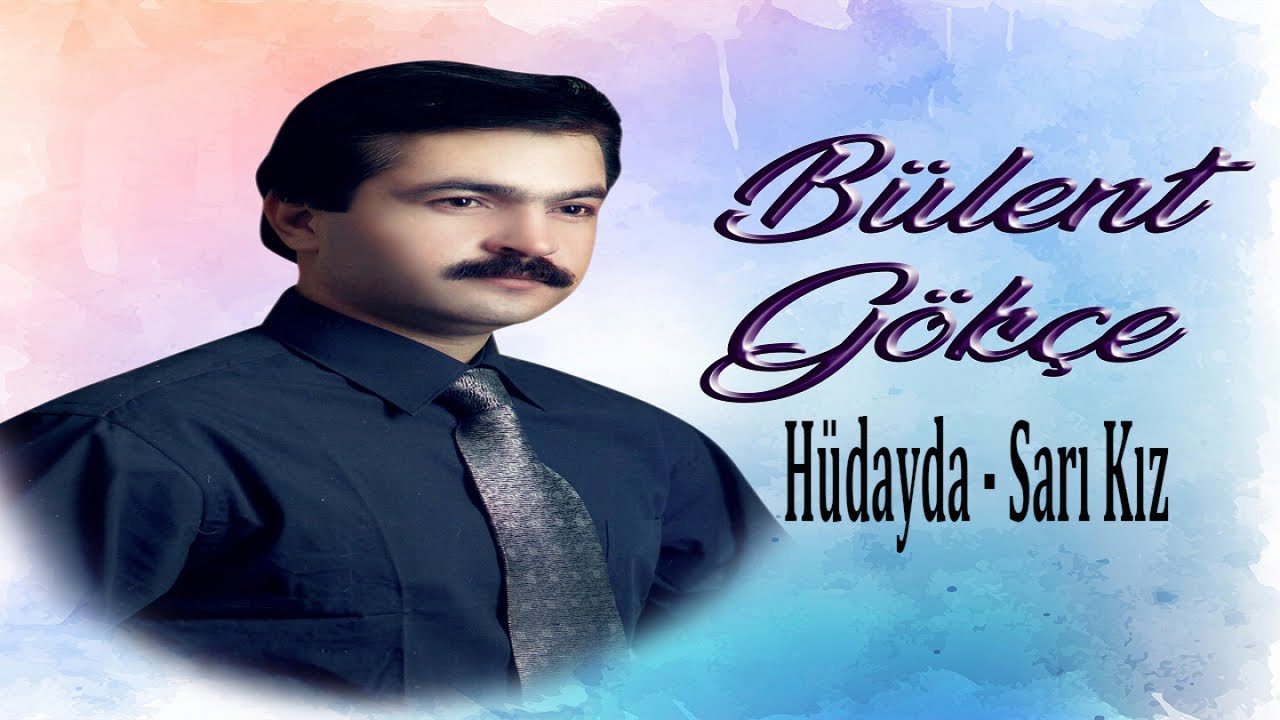 Bülent Gökçe - Hüdayda - Sarı Kız-Yamandan gel