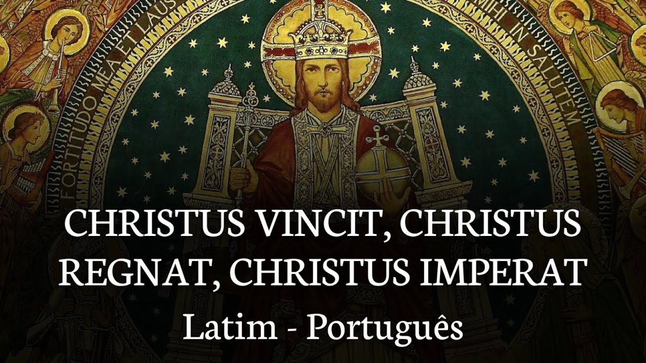 Christus Vincit, Christus Regnat, Christus Imperat / Laudate Dominum - Salmo 116 (Latim - Português)