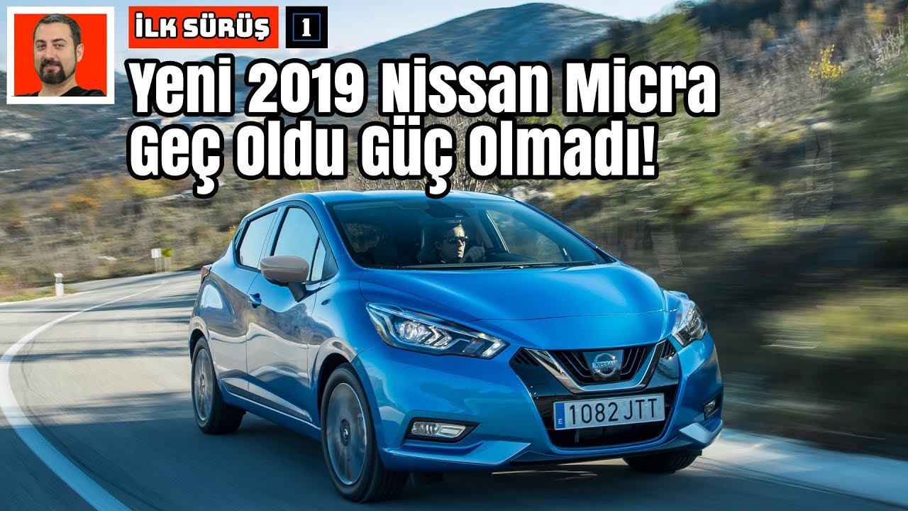 Yeni 2019 Nissan Micra | Geç Oldu Güç Olmadı! | İlk Sürüş
