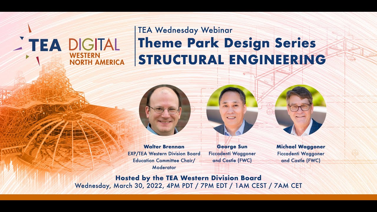 TEA Digital &mdash; Theme Park Design Series: Structural Engineering &mdash; Recorded live on April 30th, 2022