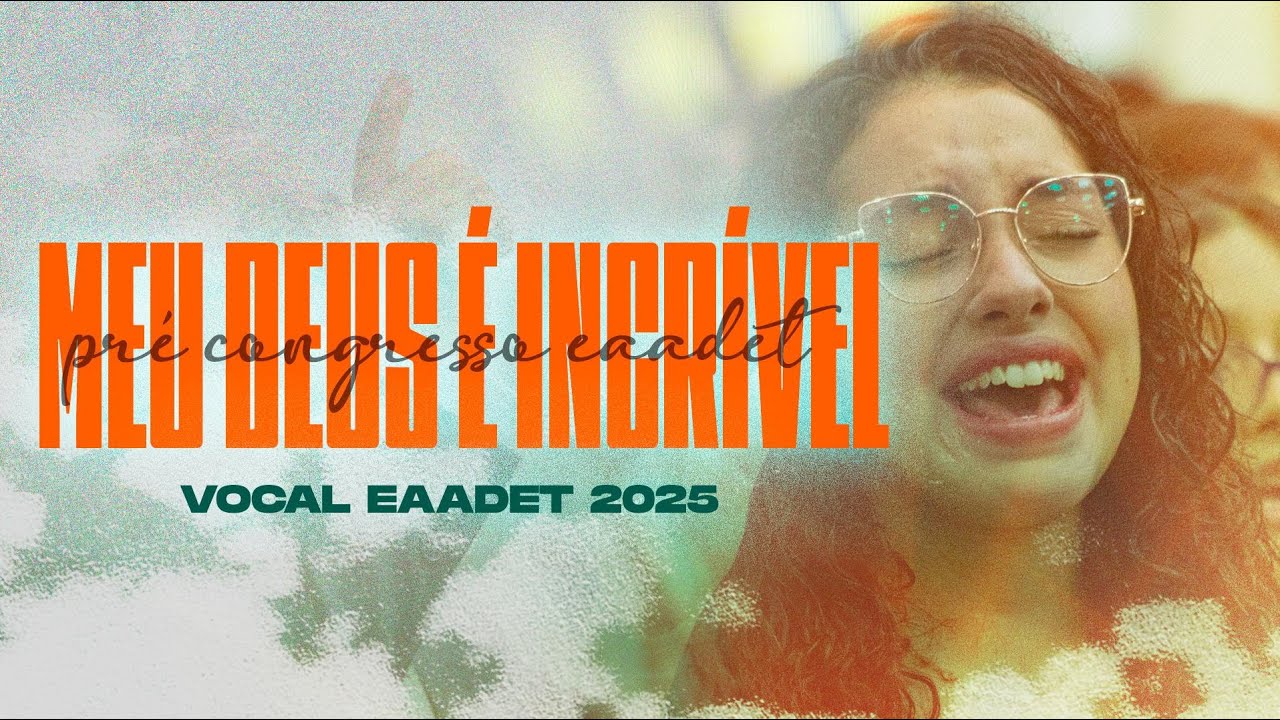 MEU DEUS É INCRÍVEL | Pré-Congresso Eaadet 2025