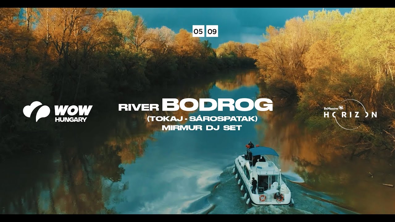 WOW Hungary x Be Massive Horizon x Mirmur @River Bodrog (Tokaj-S&aacute;rospatak)