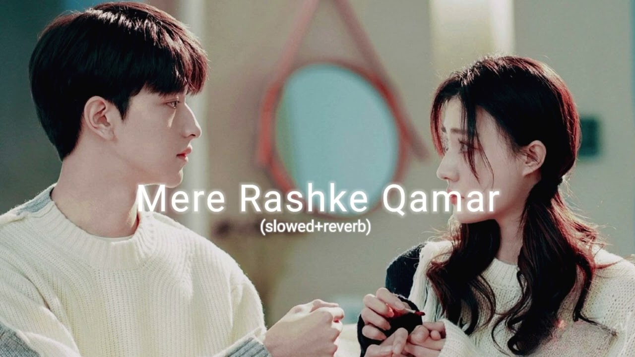 Mere Rashke Qamar (slowed+reverb)