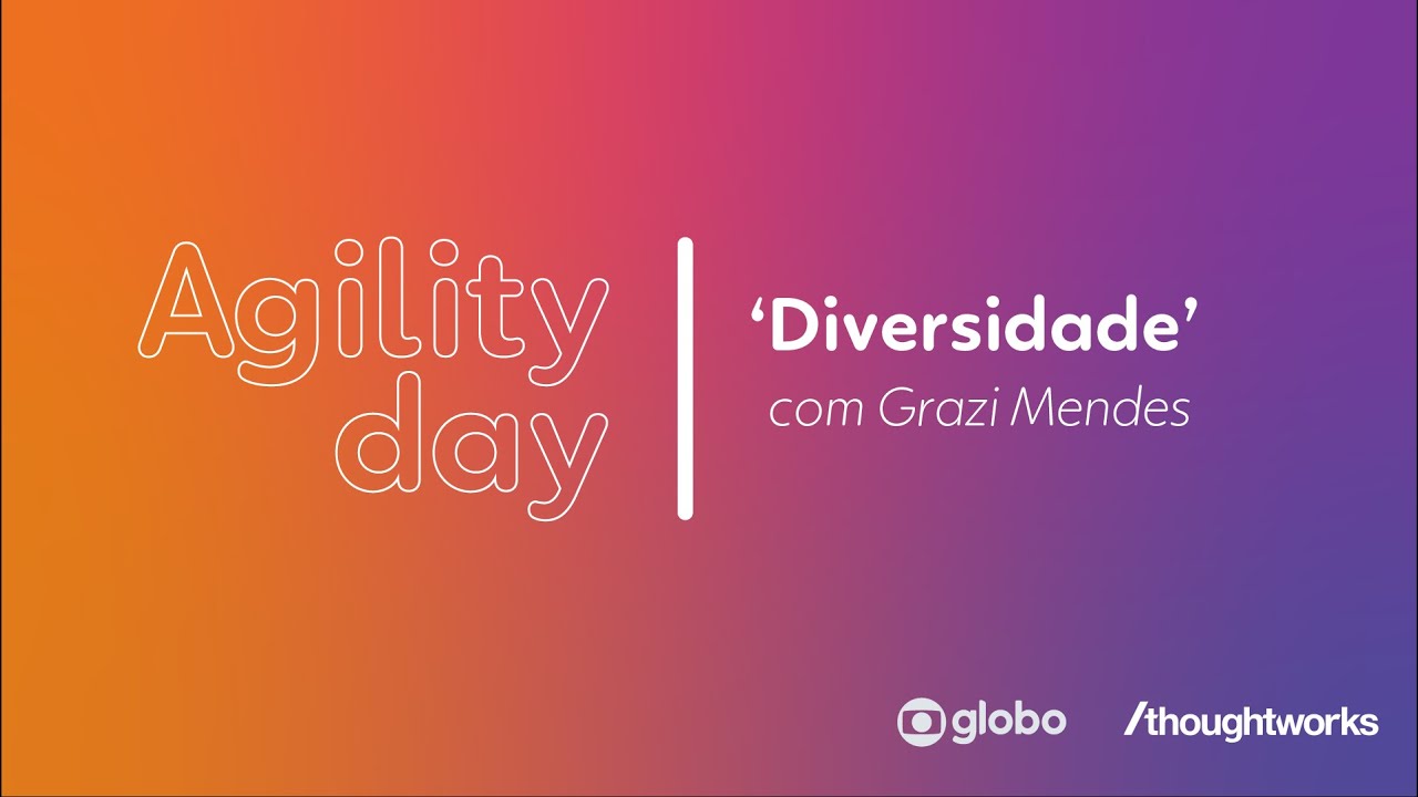 Diversidade | Grazi Mendes @ Agility Day
