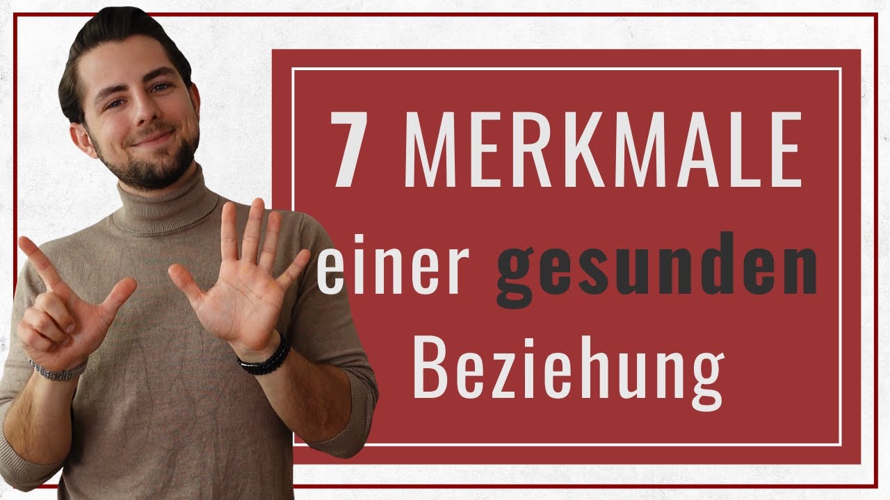 Die 7 Merkmale einer gesunden Beziehung!